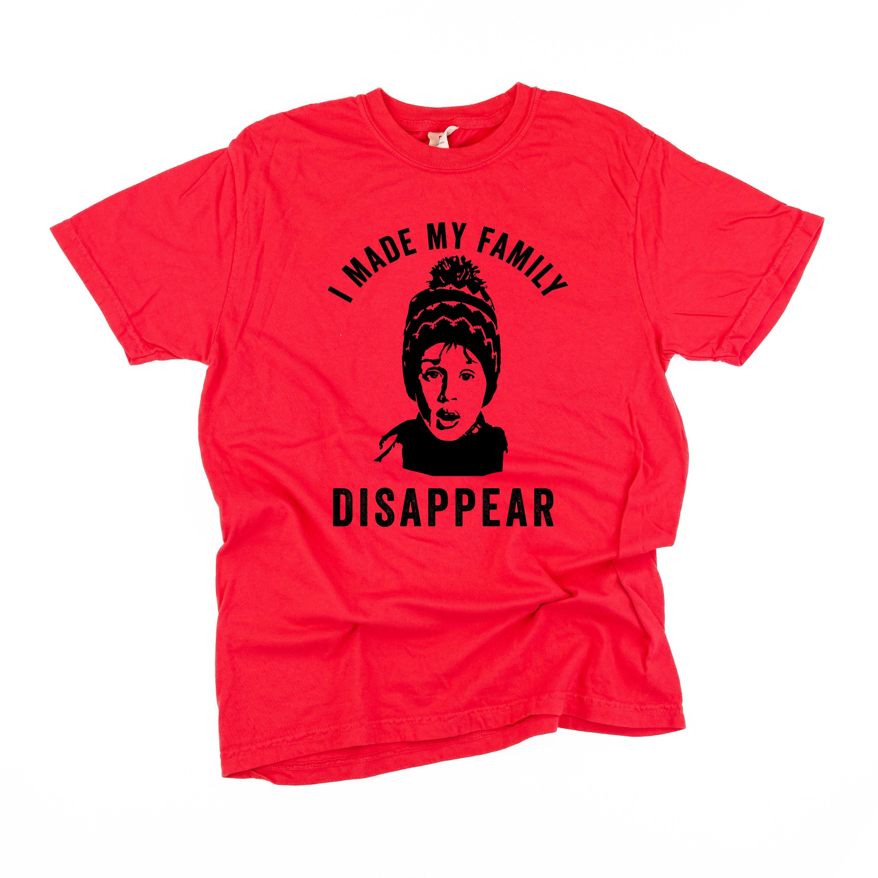 I Made My Family Disappear - Comfort Colors Tee Little Mama Shirt Shop