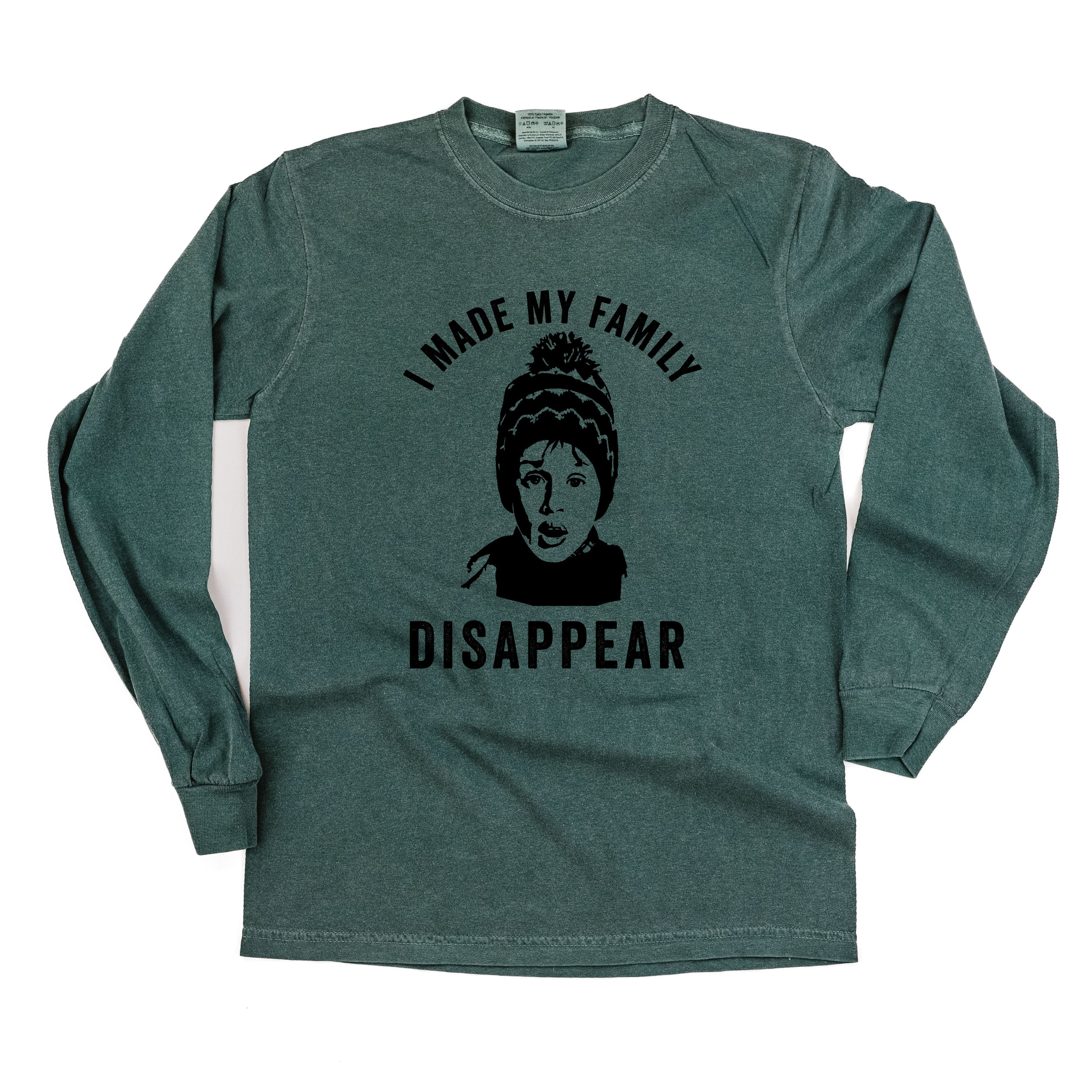 I Made My Family Disappear - LONG SLEEVE Comfort Colors Tee Little Mama Shirt Shop