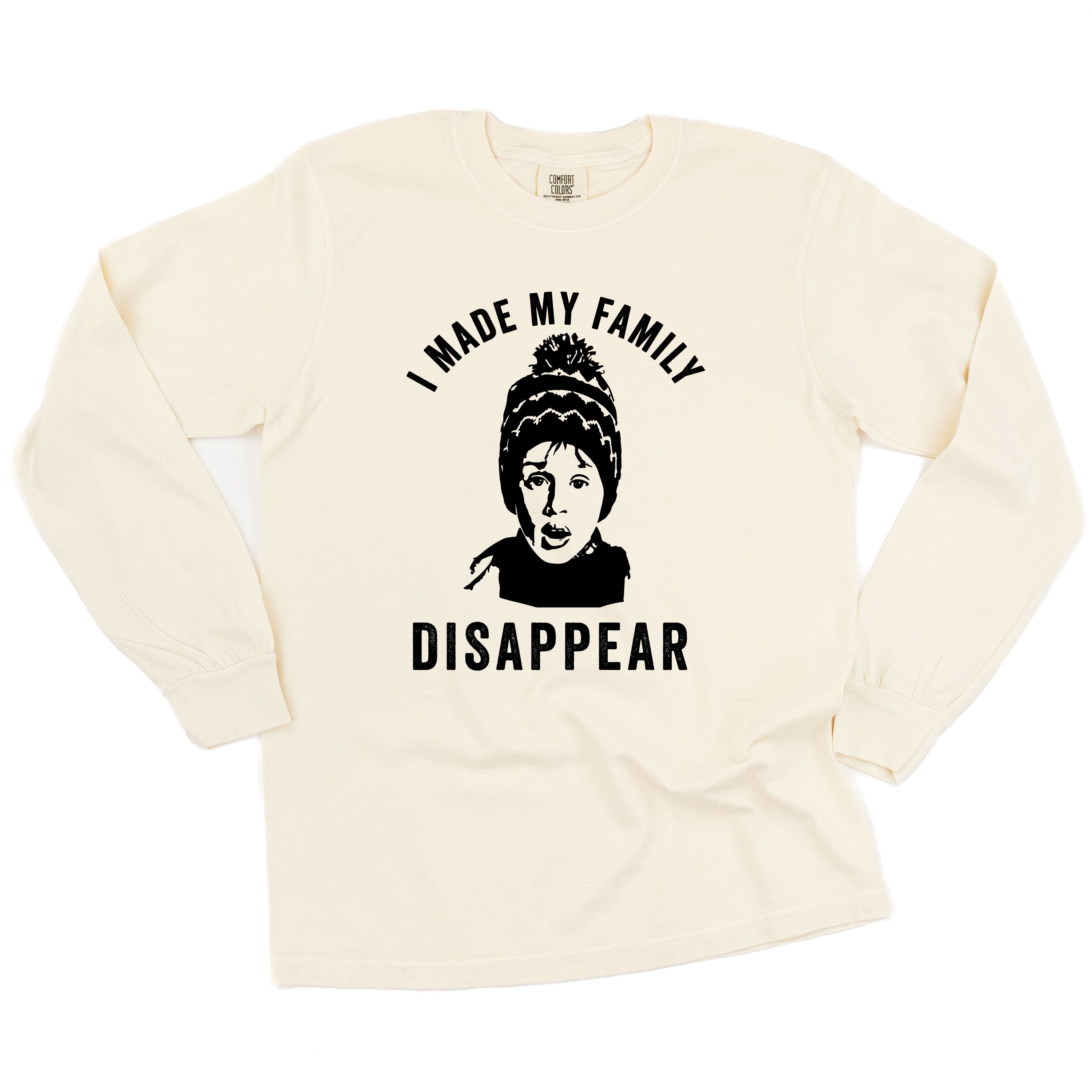 I Made My Family Disappear - LONG SLEEVE Comfort Colors Tee Little Mama Shirt Shop