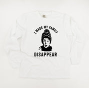 I Made My Family Disappear - LONG SLEEVE Comfort Colors Tee Little Mama Shirt Shop