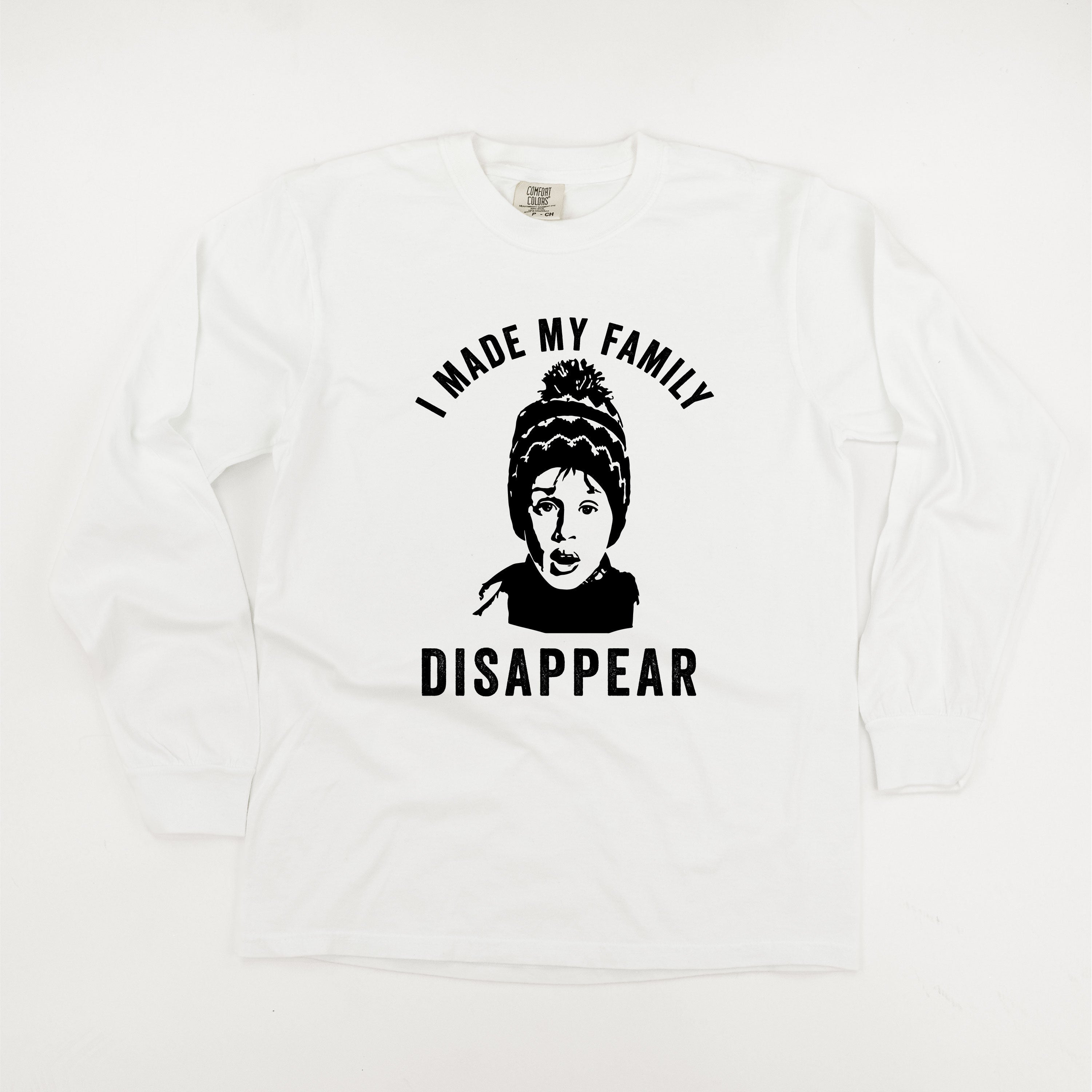 I Made My Family Disappear - LONG SLEEVE Comfort Colors Tee Little Mama Shirt Shop