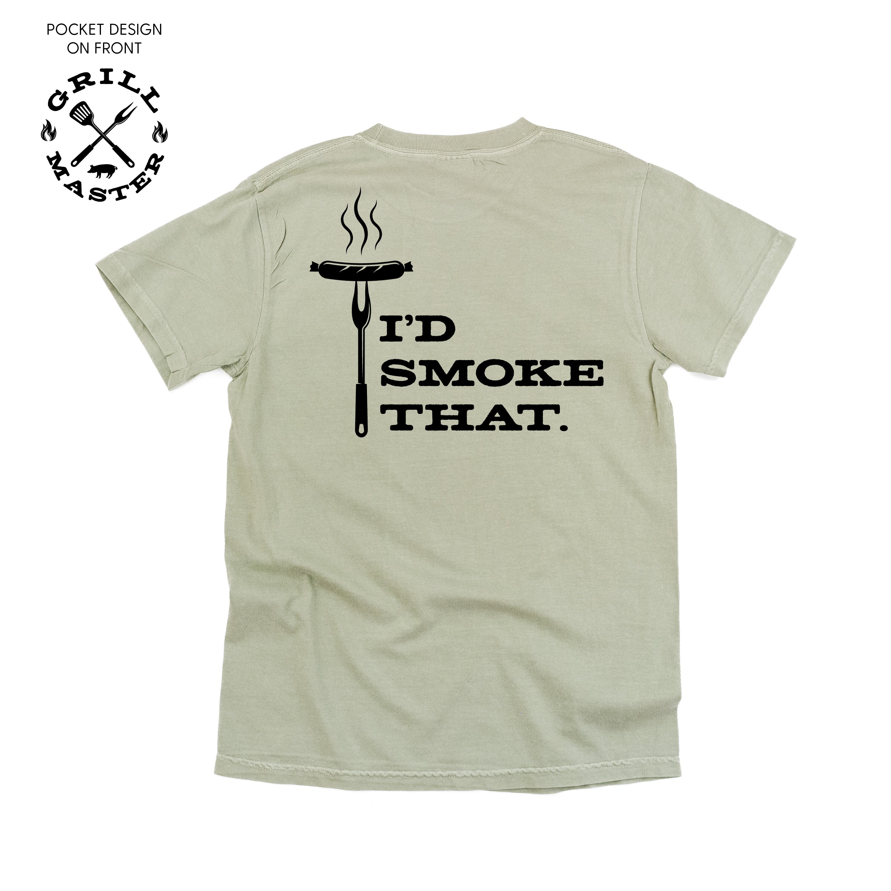 Grill Master - I'd Smoke That. (pf&b) - Comfort Colors Tee Little Mama Shirt Shop