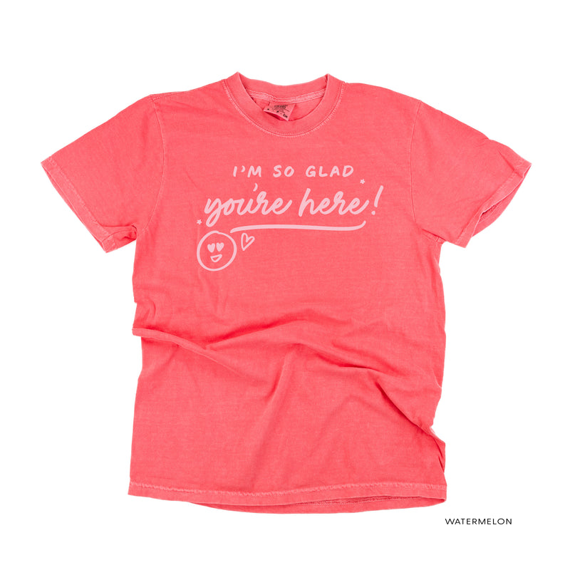 I'm So Glad You're Here! - TONE ON TONE -  SHORT SLEEVE COMFORT COLORS TEE