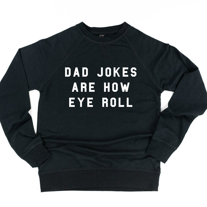Dad Jokes are How Eye Roll - Lightweight Pullover Sweater