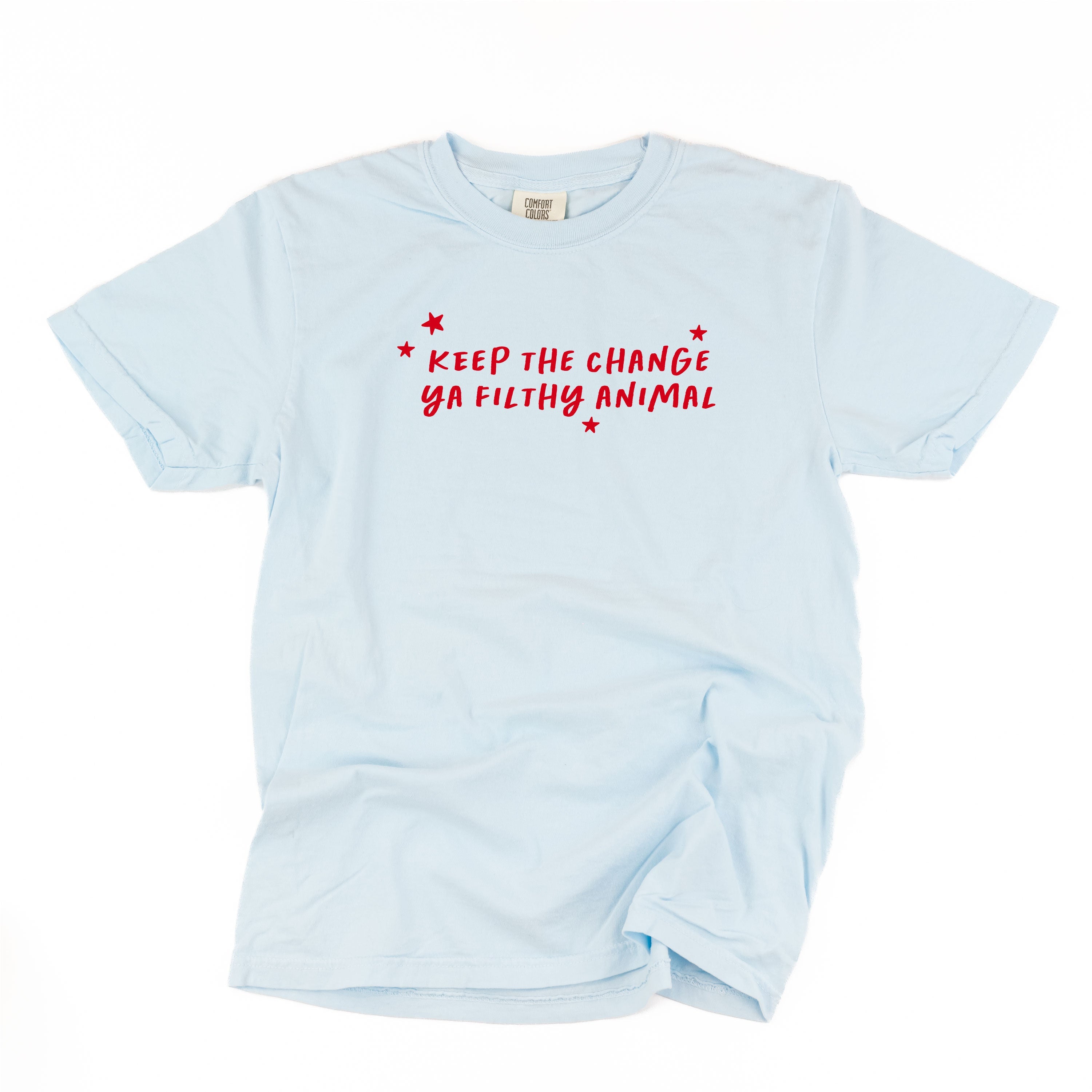 Keep The Change Ya Filthy Animal - Comfort Colors Tee Little Mama Shirt Shop