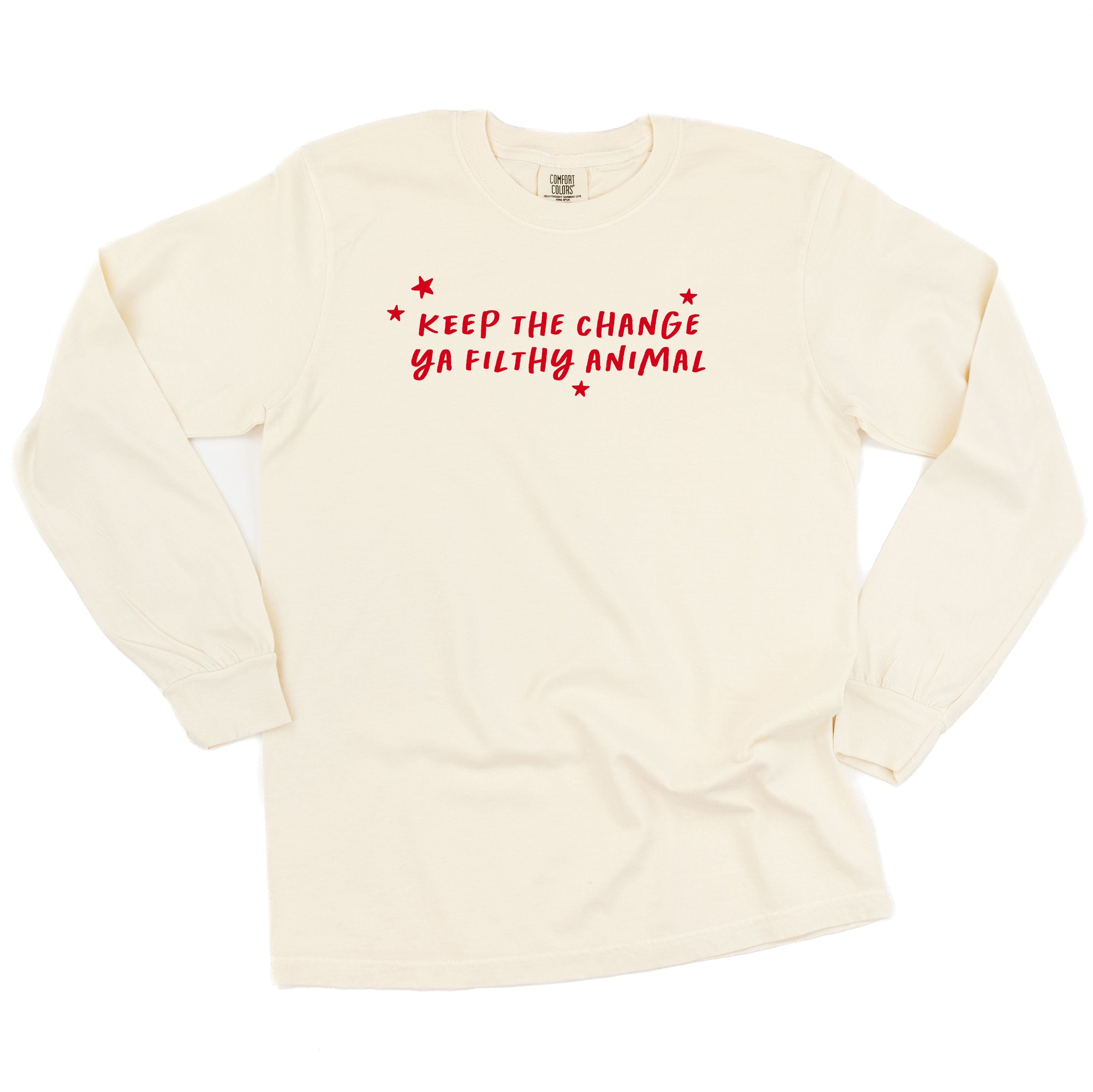 Keep The Change Ya Filthy Animal - LONG SLEEVE Comfort Colors Tee Little Mama Shirt Shop