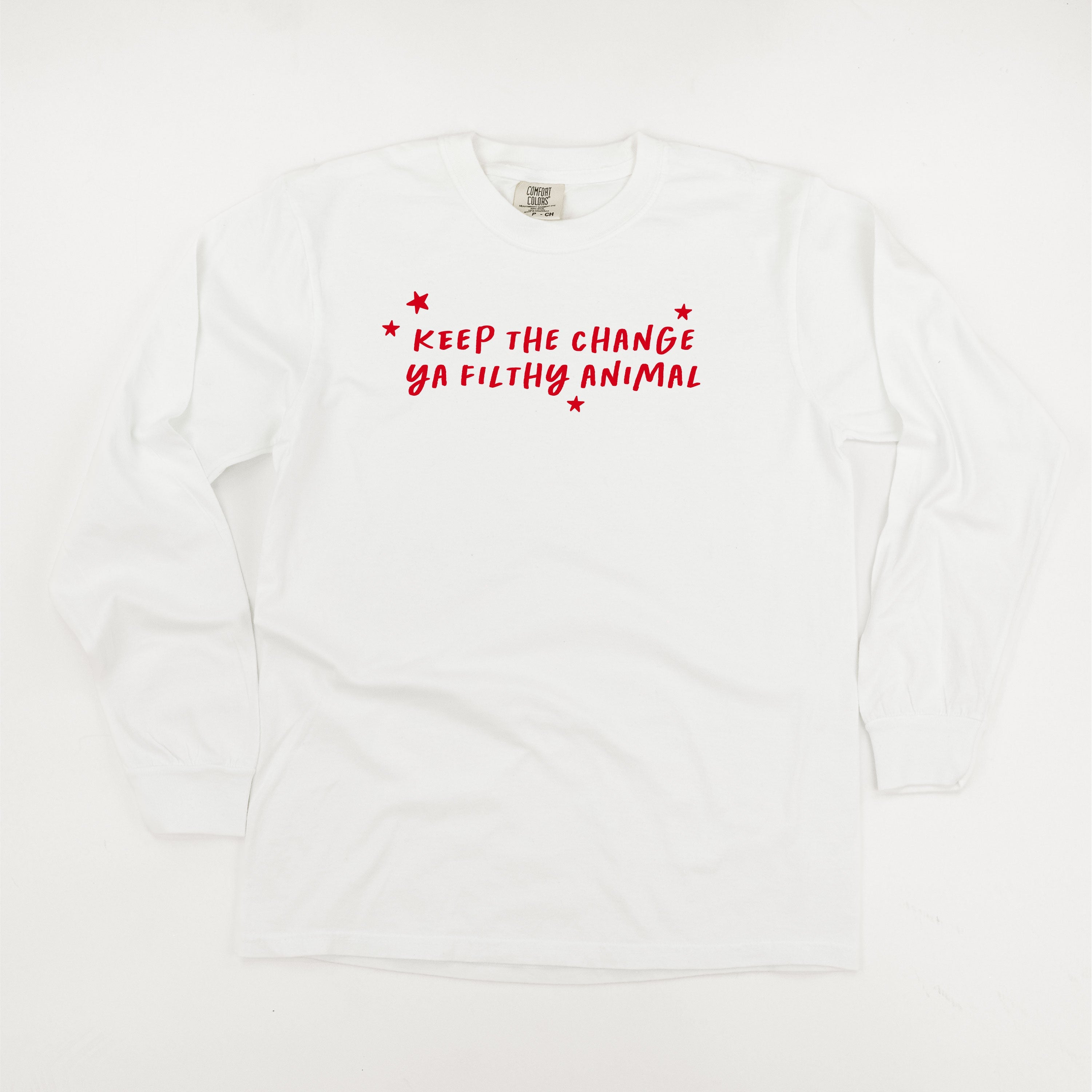 Keep The Change Ya Filthy Animal - LONG SLEEVE Comfort Colors Tee Little Mama Shirt Shop