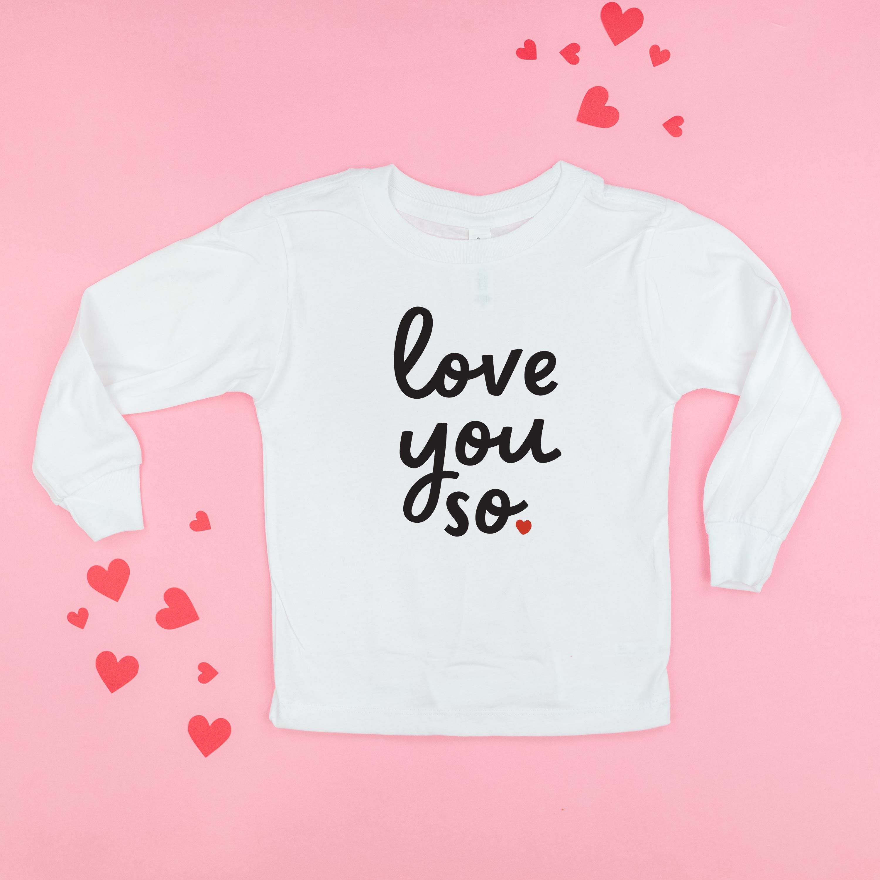 Love You So - Child Long Sleeve Tee Little Mama Shirt Shop