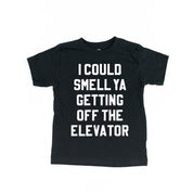 I Could Smell Ya Getting Off The Elevator - Child Tee Little Mama Shirt Shop