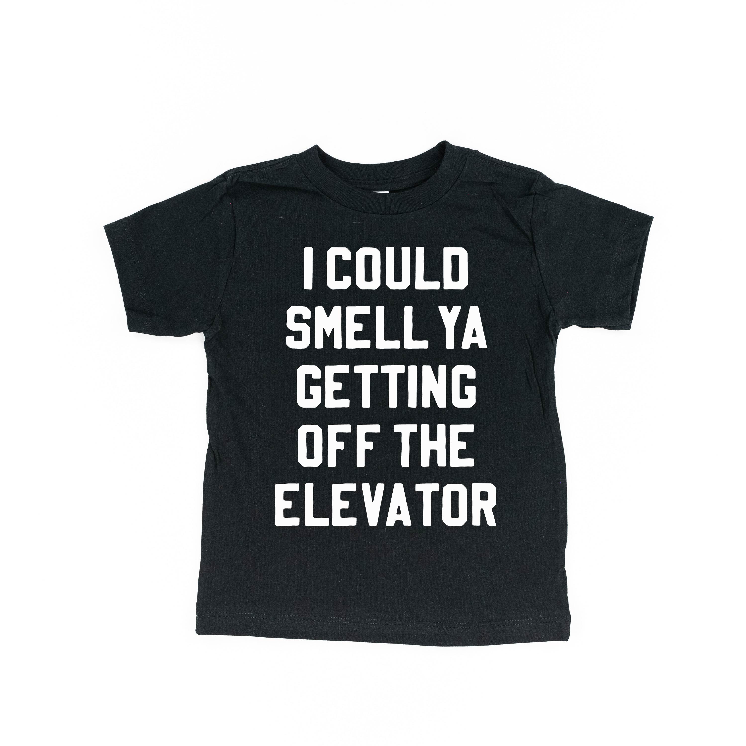 I Could Smell Ya Getting Off The Elevator - Child Tee Little Mama Shirt Shop