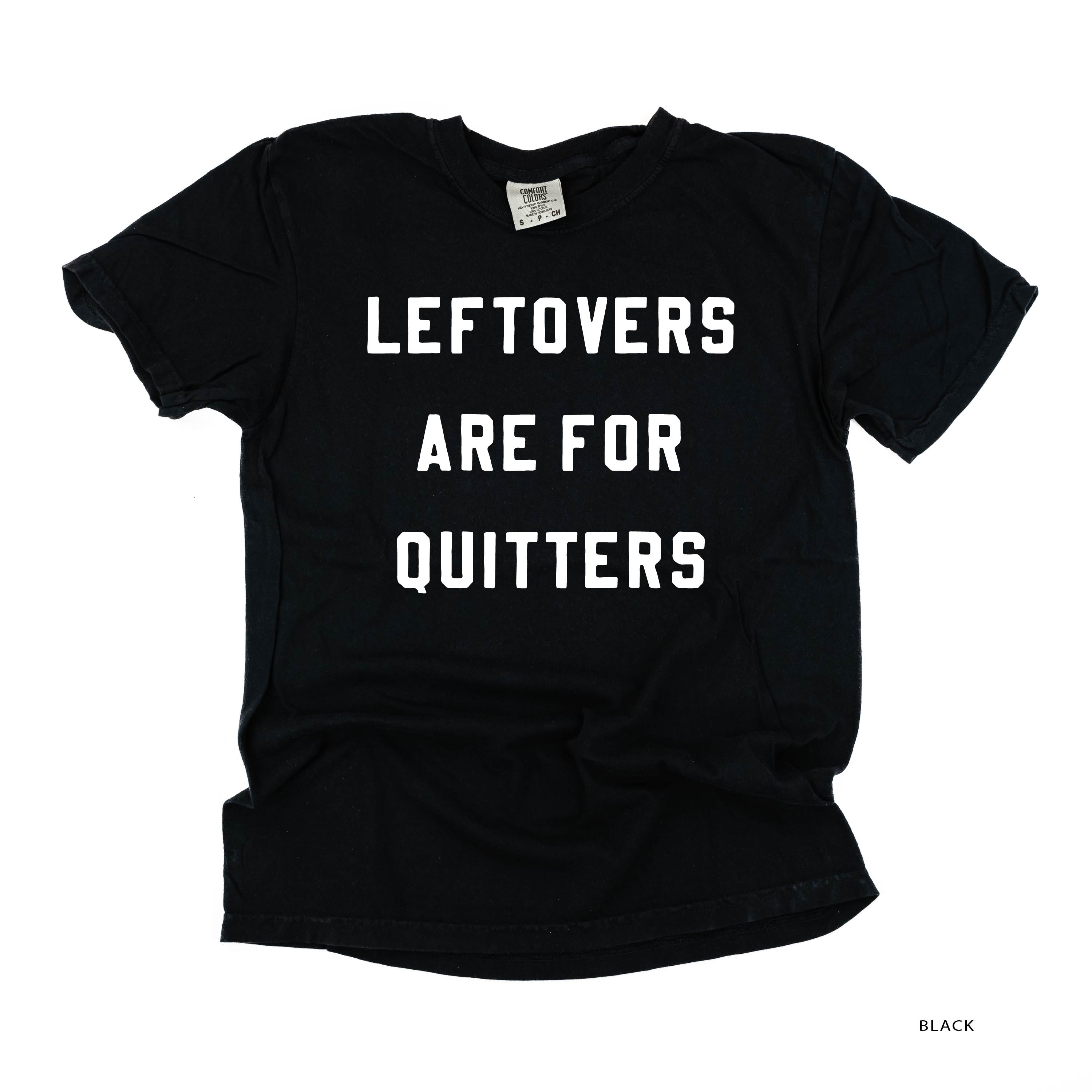 Leftovers Are For Quitters - Comfort Colors Tee Little Mama Shirt Shop