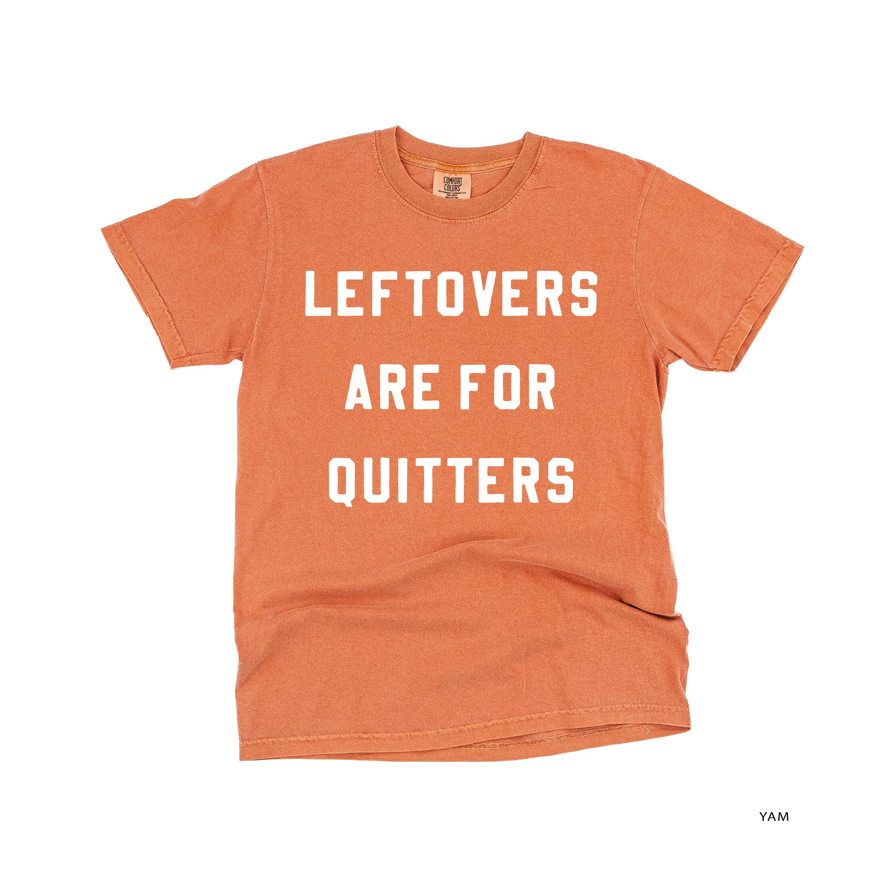Leftovers Are For Quitters - Comfort Colors Tee Little Mama Shirt Shop