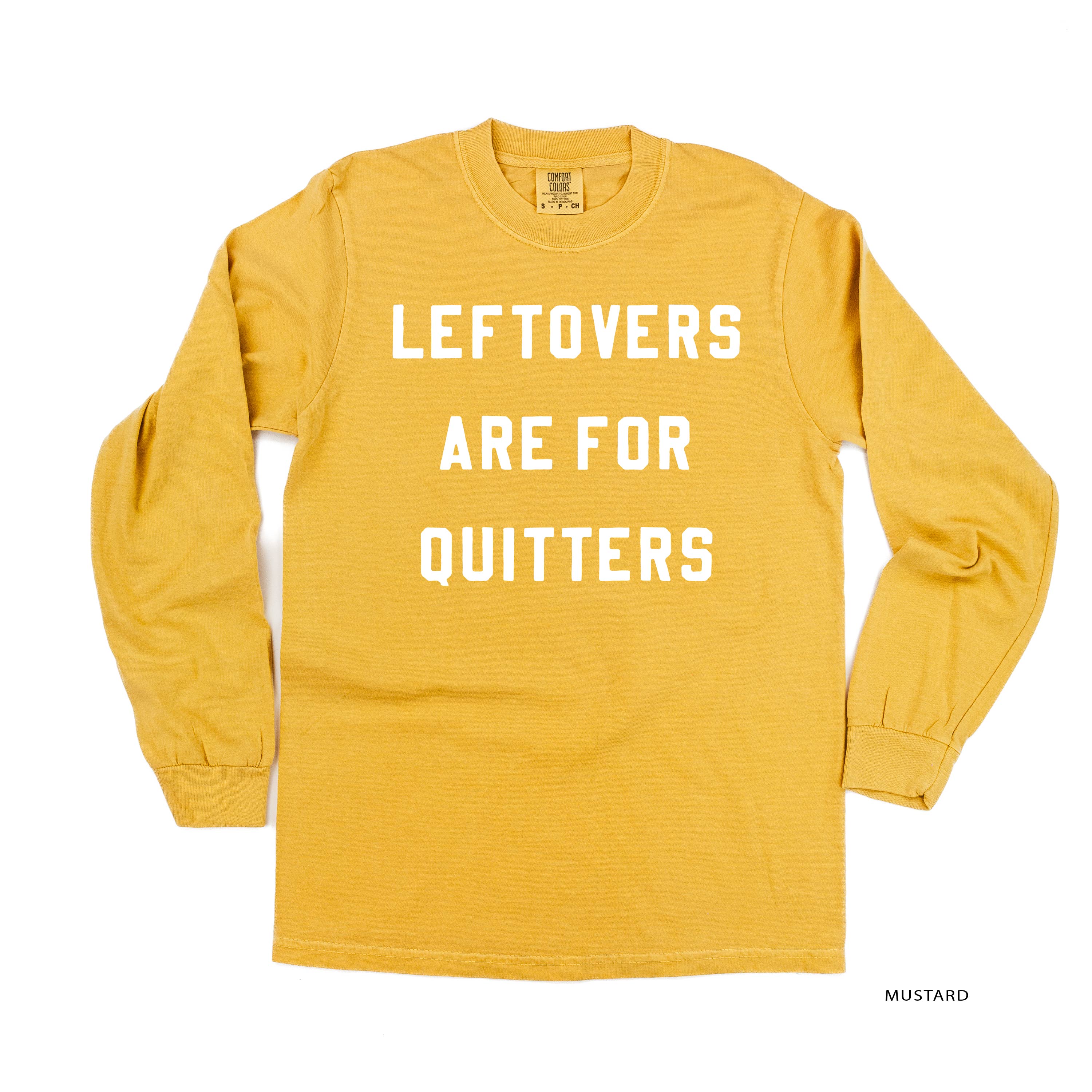 Leftovers Are For Quitters - LONG SLEEVE Comfort Colors Tee Little Mama Shirt Shop