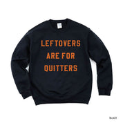Leftovers Are For Quitters - BASIC FLEECE CREWNECK Little Mama Shirt Shop LLC