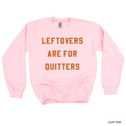 Leftovers Are For Quitters - BASIC FLEECE CREWNECK Little Mama Shirt Shop LLC