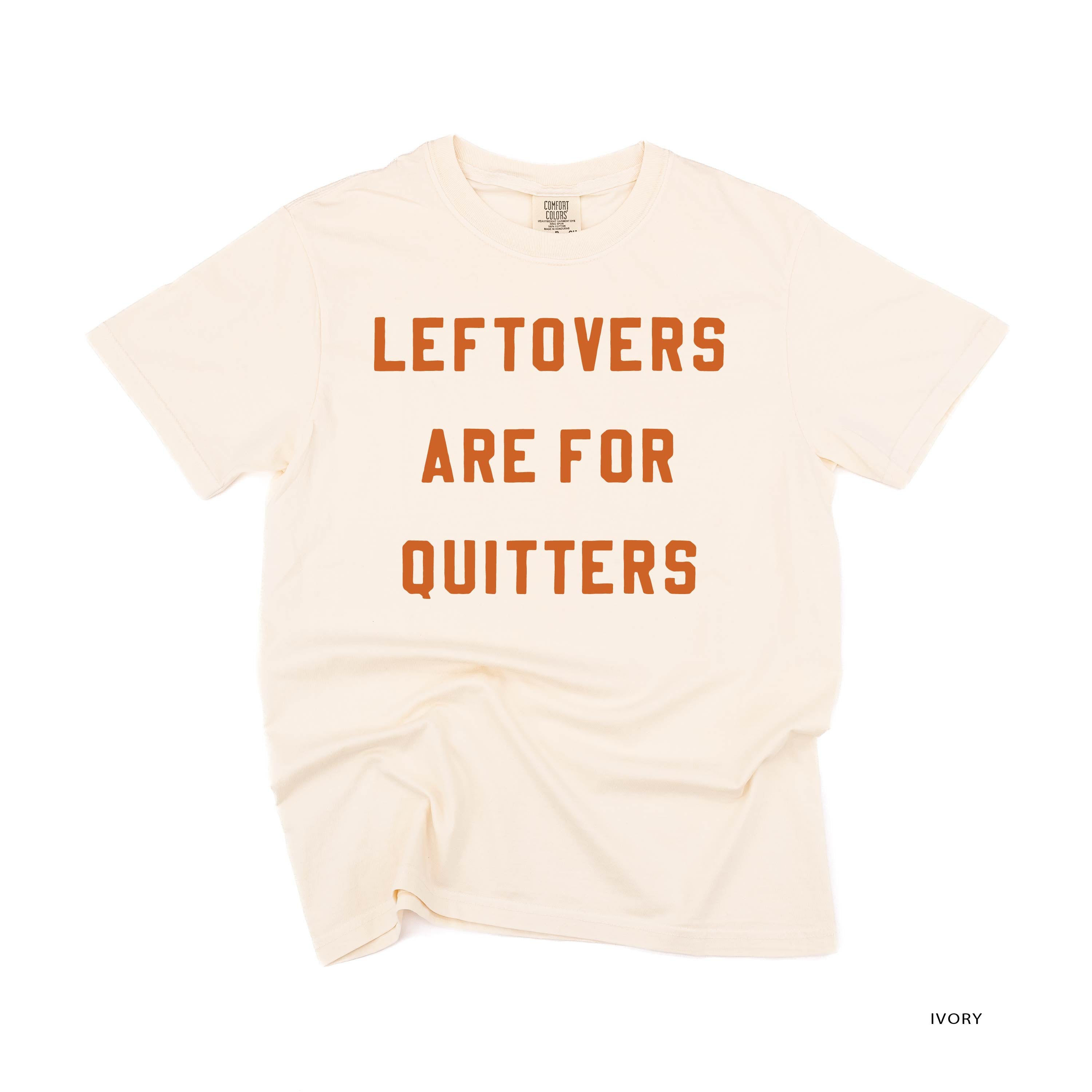 Leftovers Are For Quitters - Comfort Colors Tee Little Mama Shirt Shop
