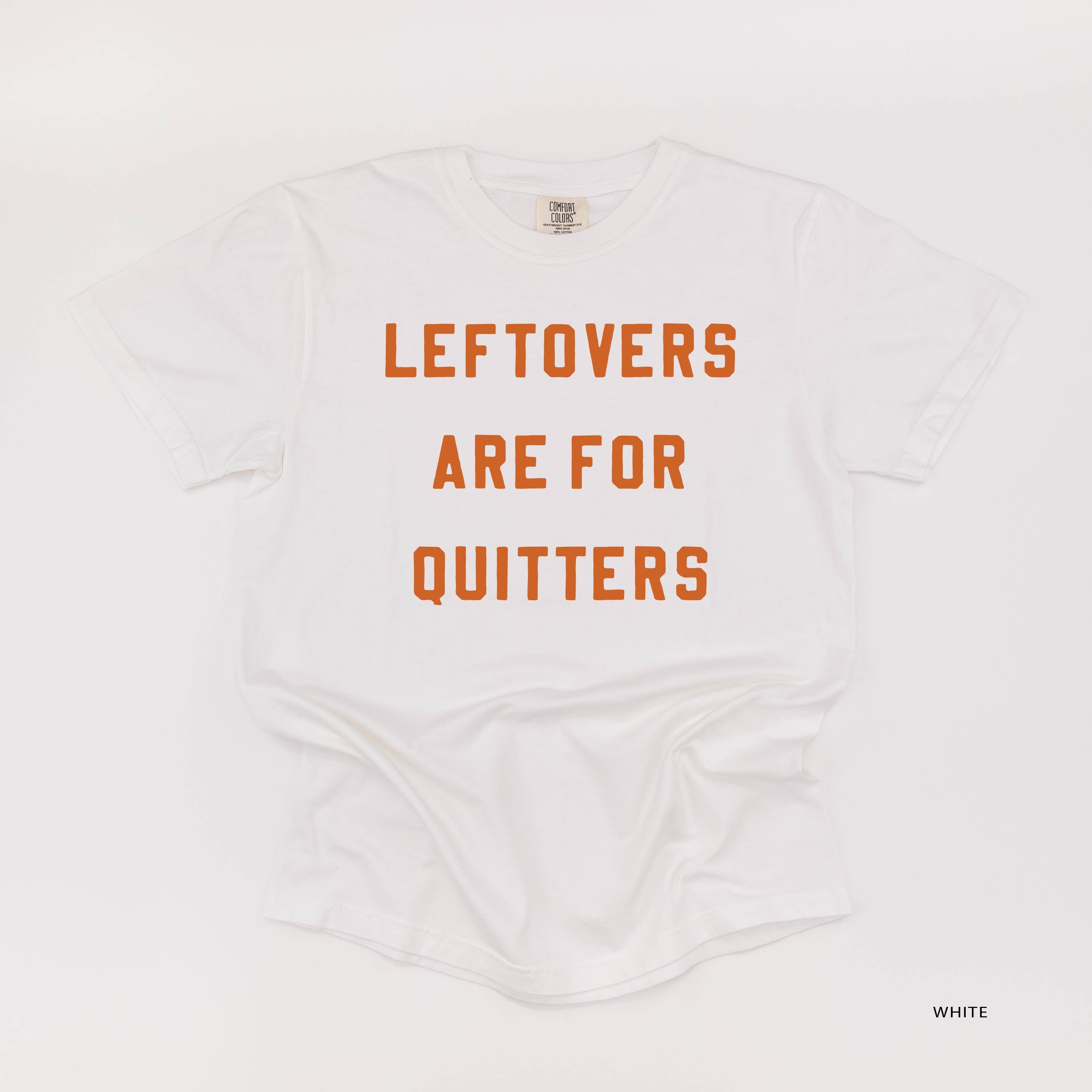 Leftovers Are For Quitters - Comfort Colors Tee Little Mama Shirt Shop