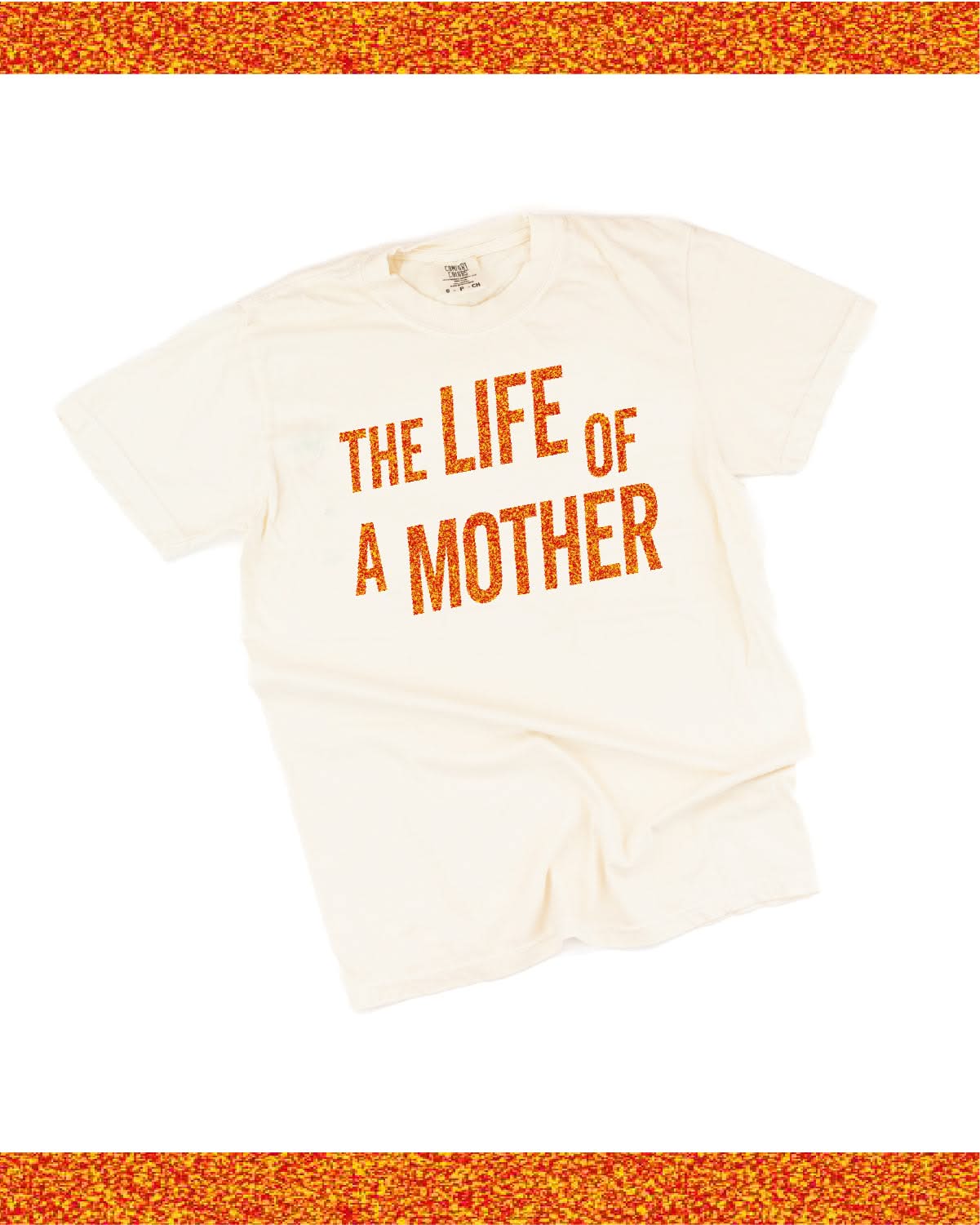✨ THE LIFE OF A MOTHER ✨ - Comfort Colors Tee Little Mama Shirt Shop LLC