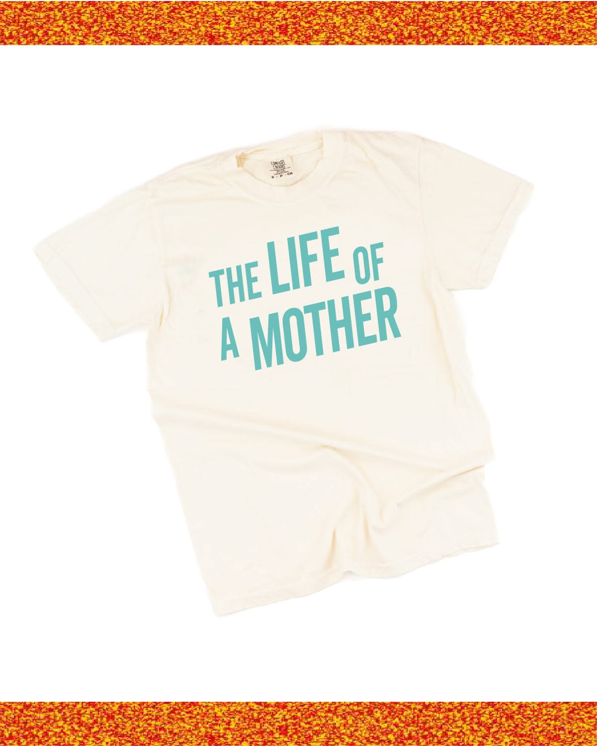 ✨ THE LIFE OF A MOTHER ✨ - Comfort Colors Tee Little Mama Shirt Shop LLC
