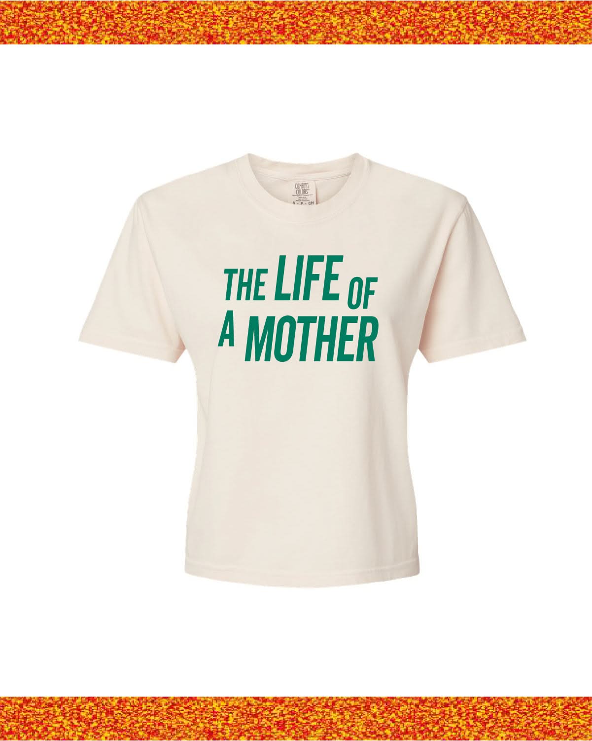 ✨ THE LIFE OF A MOTHER ✨ - Cropped Comfort Colors Tee Little Mama Shirt Shop LLC