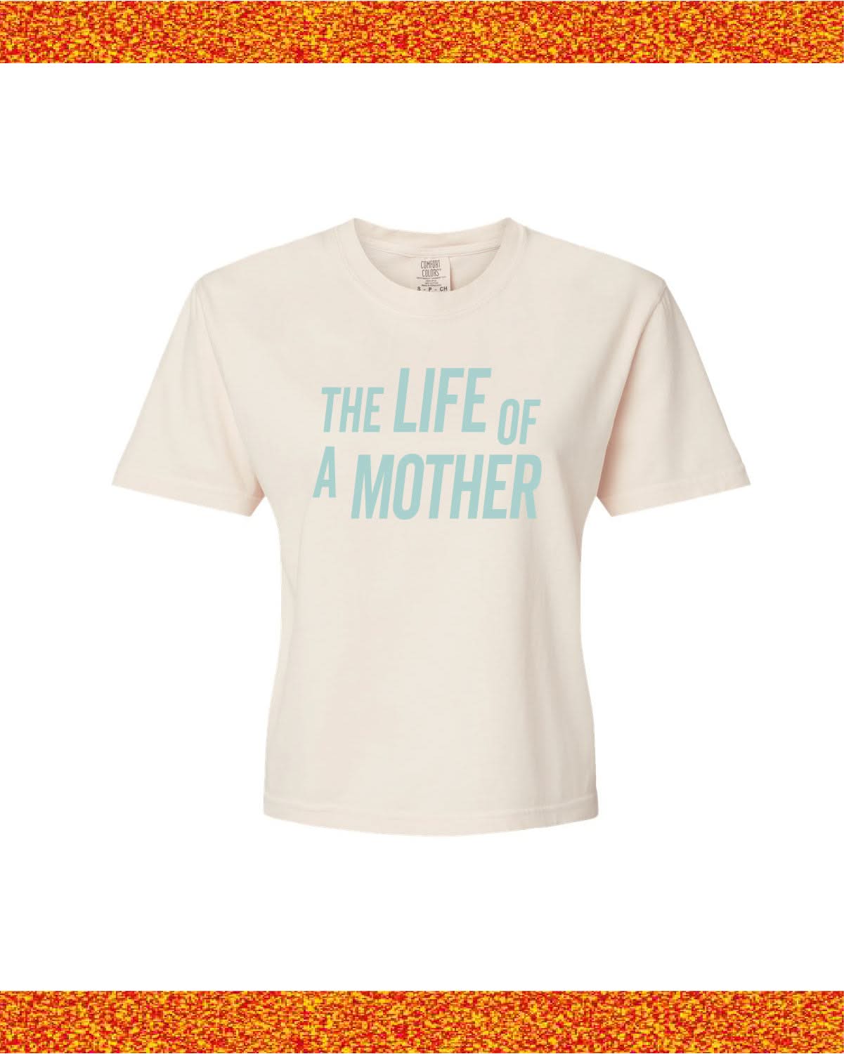 ✨ THE LIFE OF A MOTHER ✨ - Cropped Comfort Colors Tee Little Mama Shirt Shop LLC
