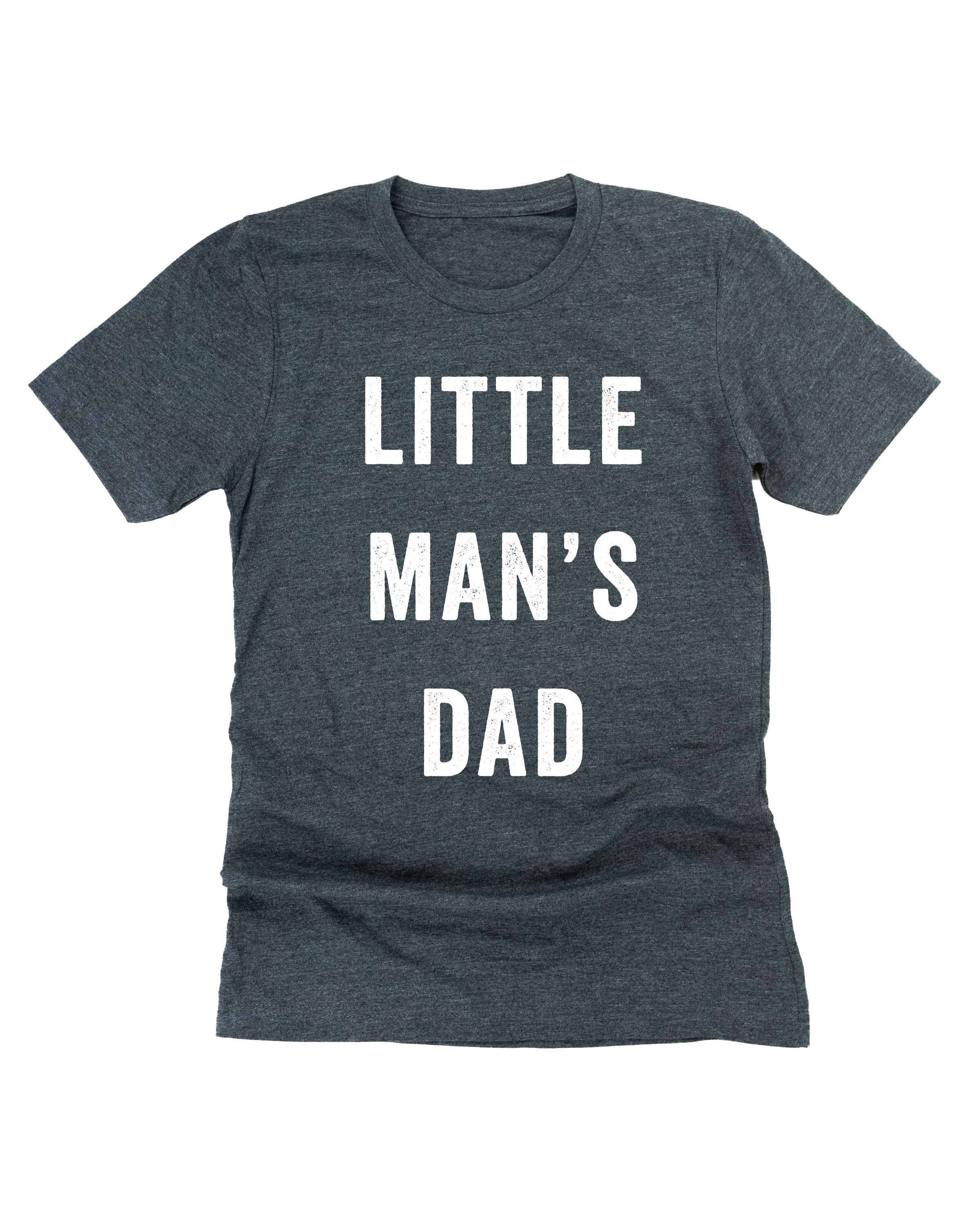 Little Man's Dad - Unisex Tee Little Mama Shirt Shop