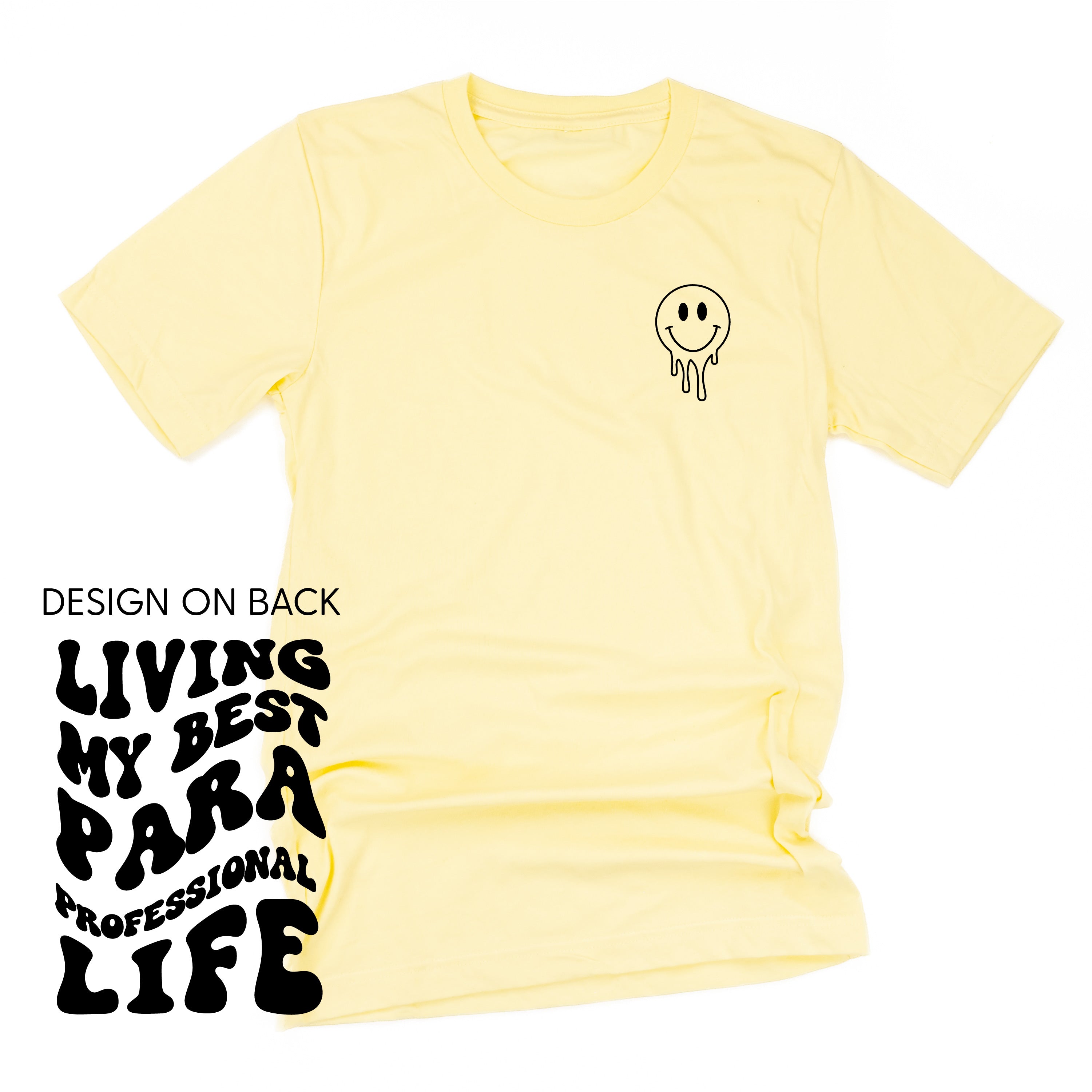 Living Living My Best Para Professional Life - Melty Smiley (pf & b) - Unisex Tee Little Mama Shirt Shop