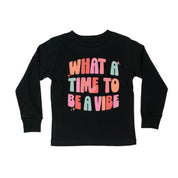 What a Time To Be a Vibe - Child Long Sleeve Tee Little Mama Shirt Shop