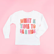 What a Time To Be a Vibe - Child Long Sleeve Tee Little Mama Shirt Shop