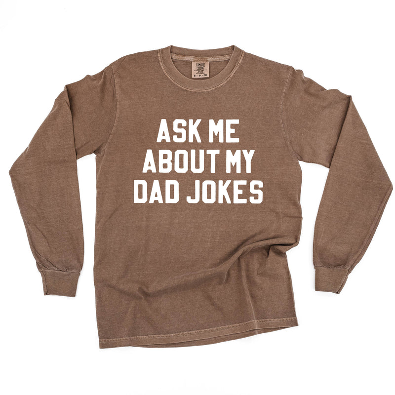 Ask Me About My Dad Jokes - LONG SLEEVE COMFORT COLORS TEE