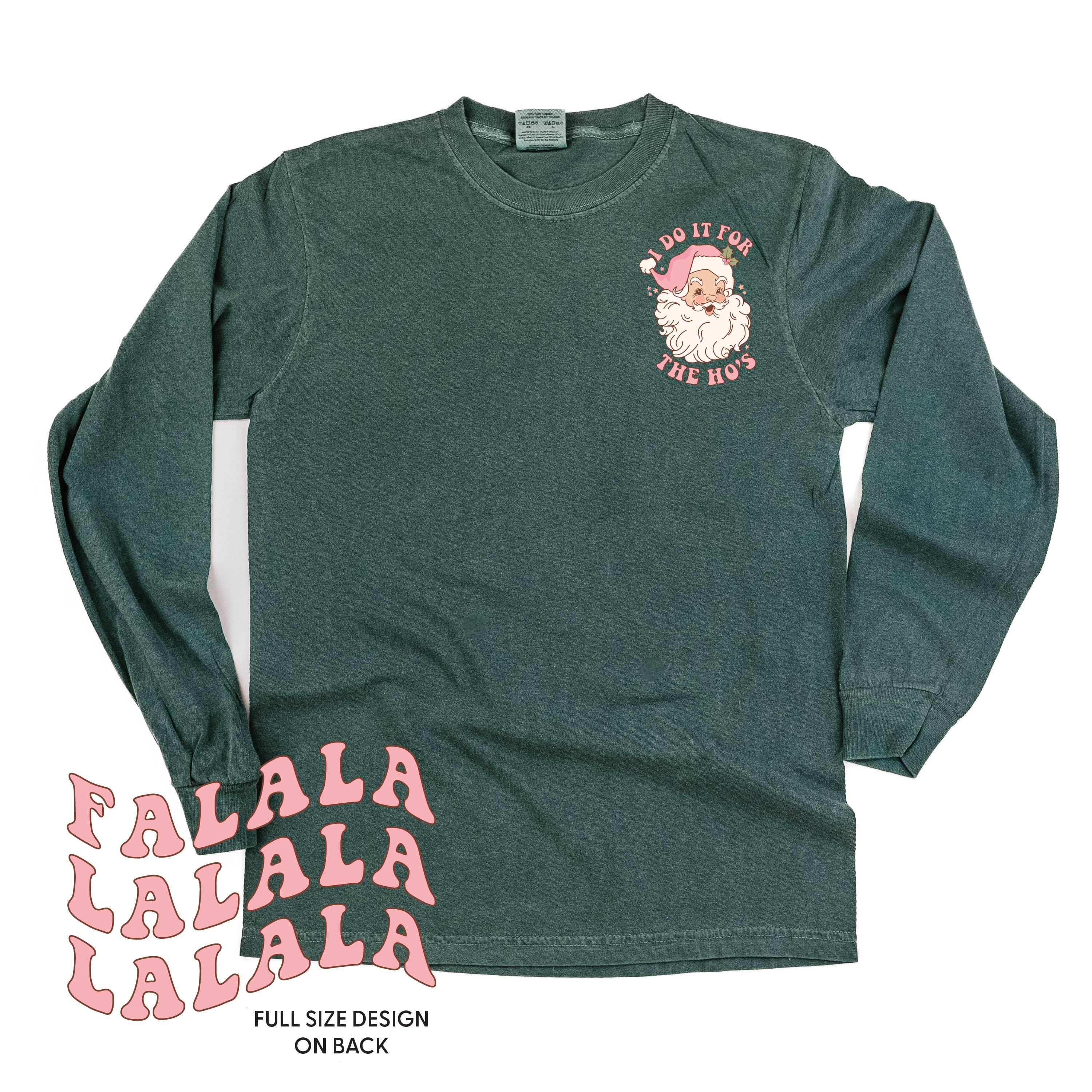 I Do It For The Ho's (Santa) - Fa La La (pf&b) - LONG SLEEVE Comfort Colors Tee Little Mama Shirt Shop