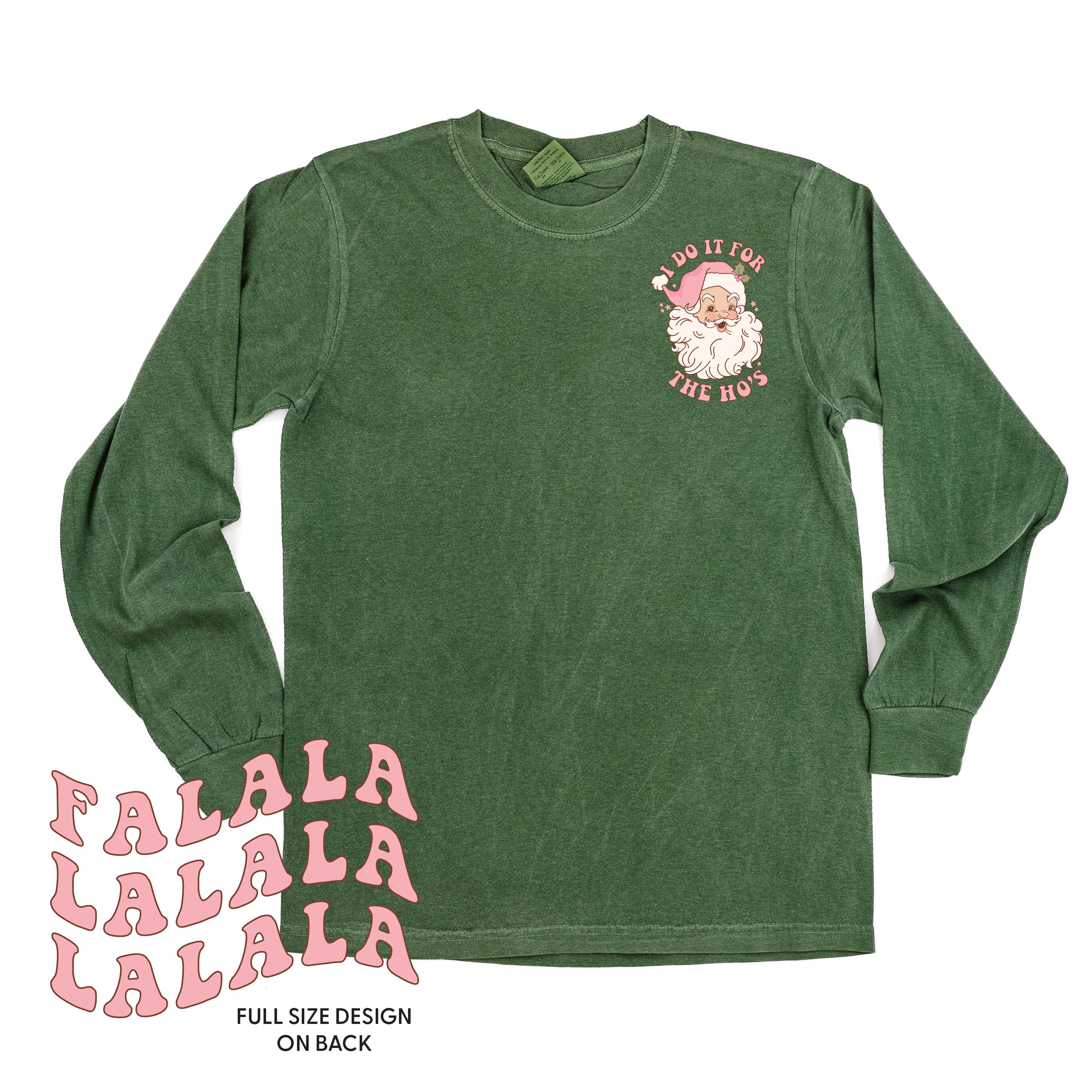 I Do It For The Ho's (Santa) - Fa La La (pf&b) - LONG SLEEVE Comfort Colors Tee Little Mama Shirt Shop