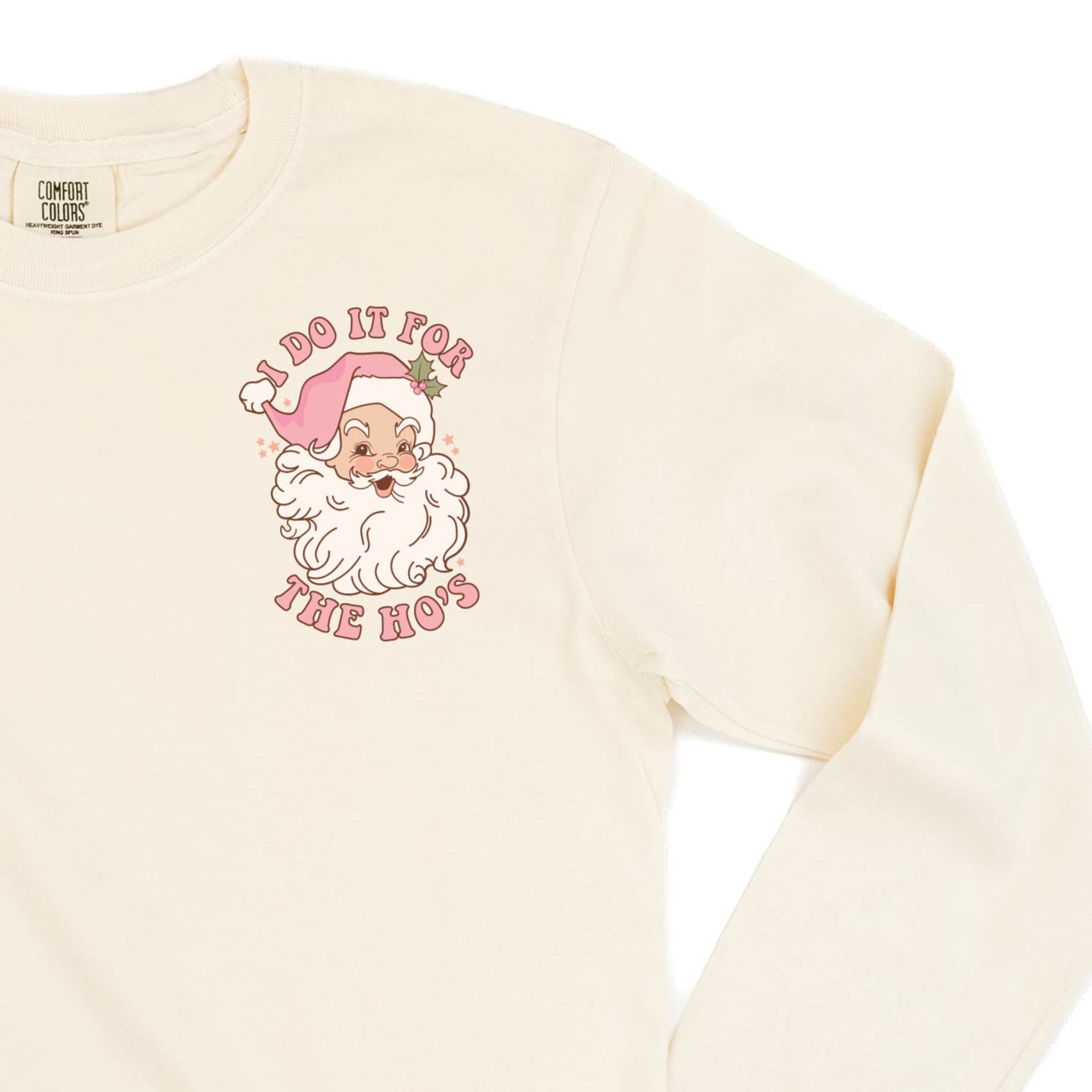 I Do It For The Ho's (Santa) - Fa La La (pf&b) - LONG SLEEVE Comfort Colors Tee Little Mama Shirt Shop