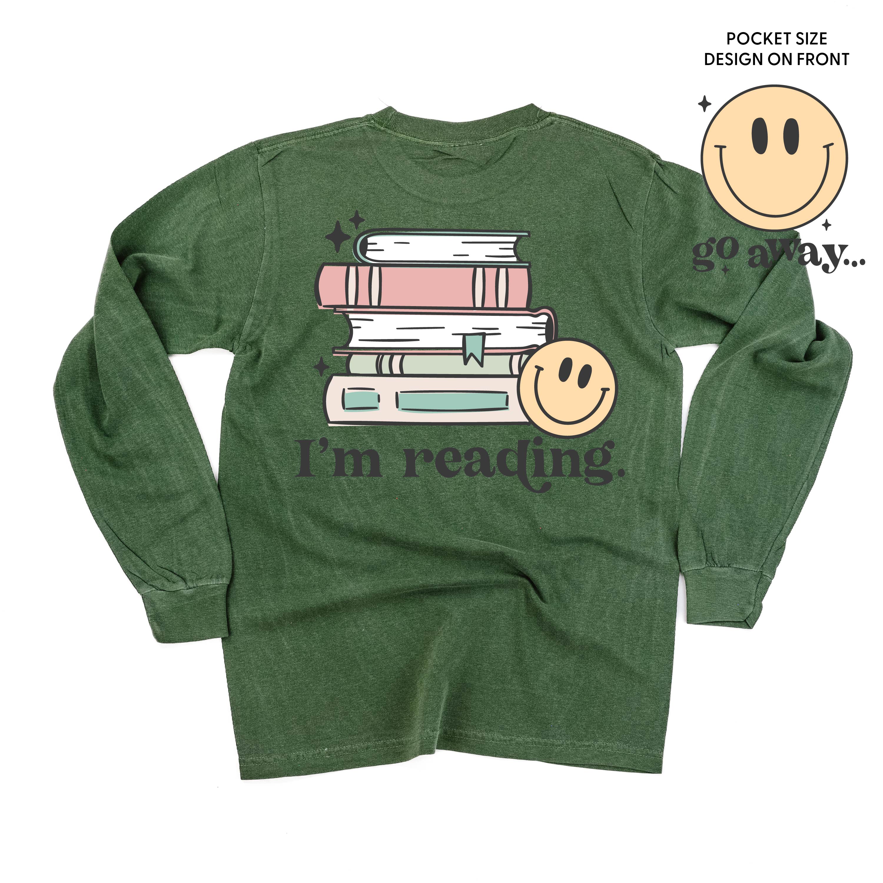 Go Away... Pocket Design on Front w/ I’m Reading. Full Design on Back - Long Sleeve Comfort Colors Tee Little Mama Shirt Shop