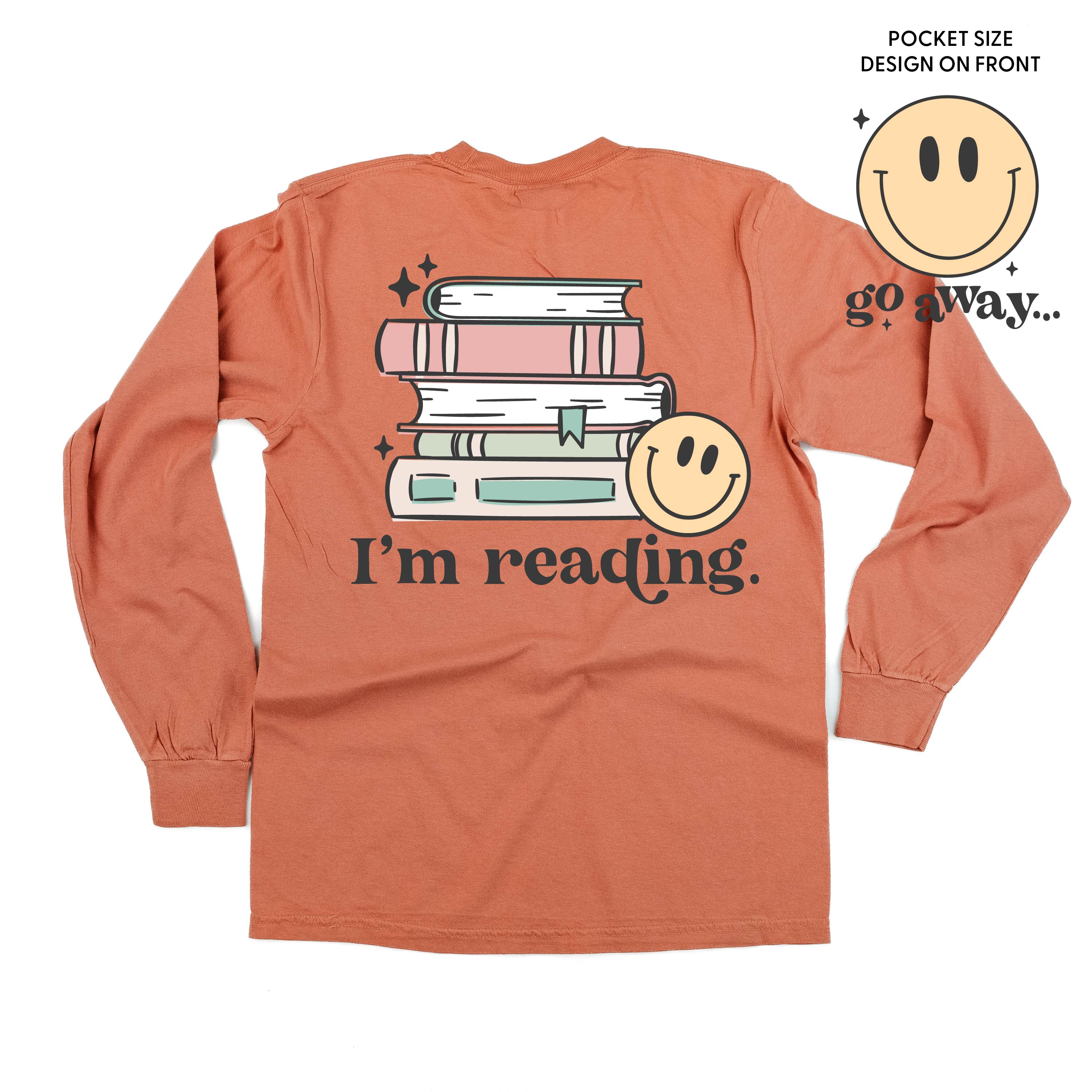 Go Away... Pocket Design on Front w/ I’m Reading. Full Design on Back - Long Sleeve Comfort Colors Tee Little Mama Shirt Shop