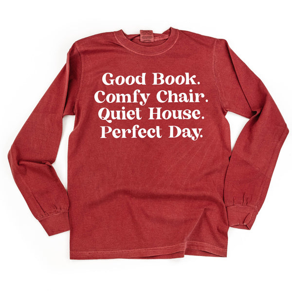 Good Book. Comfy Chair. Quiet House. Perfect Day. - LONG SLEEVE COMFORT COLORS TEE
