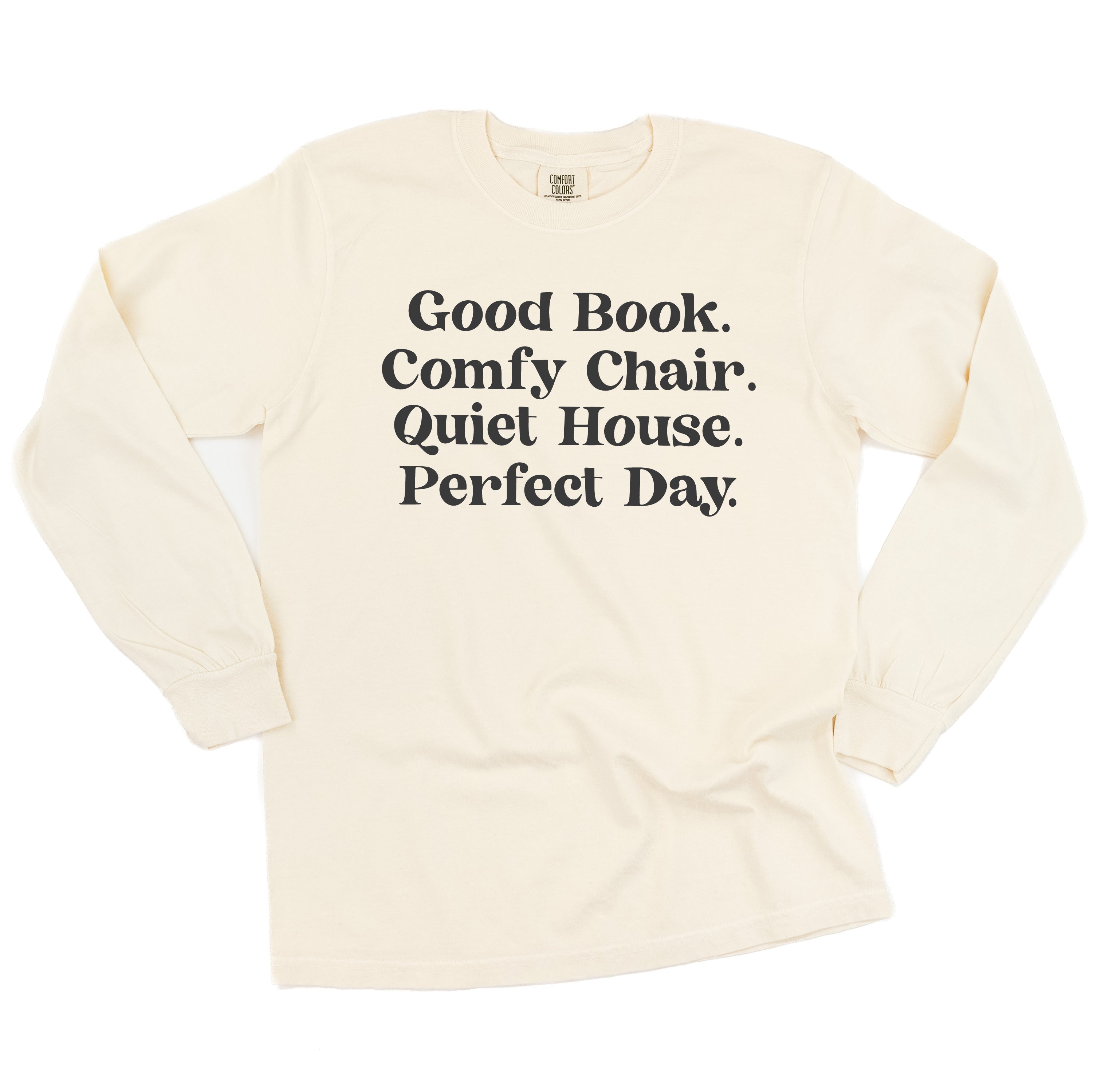 Good Book. Comfy Chair. Quiet House. Perfect Day. - Long Sleeve Comfort Colors Tee Little Mama Shirt Shop