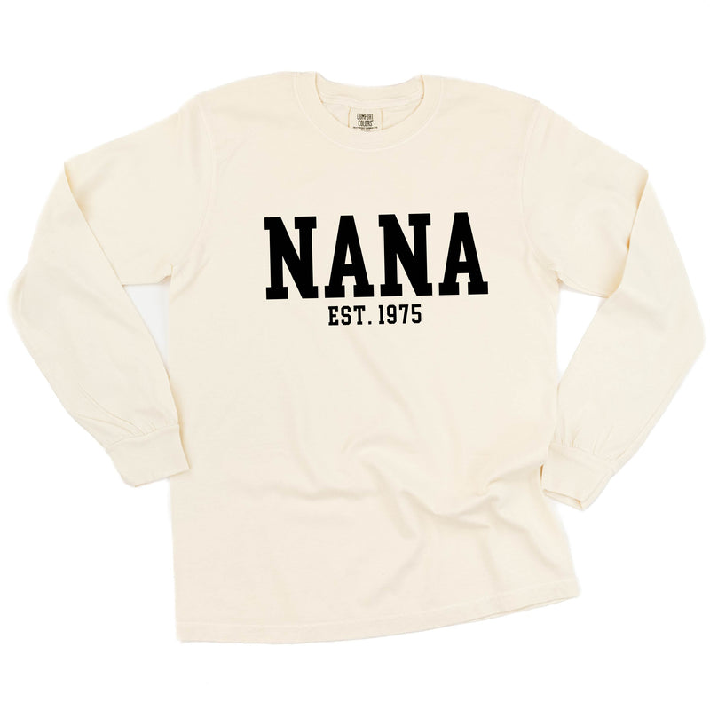 Nana - EST. (Select Your Year) - LONG SLEEVE COMFORT COLORS TEE