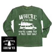 long_sleeve_comfort_colors_where_going_to_put_tree_that_big_bend_over_little_mama_shirt_shop