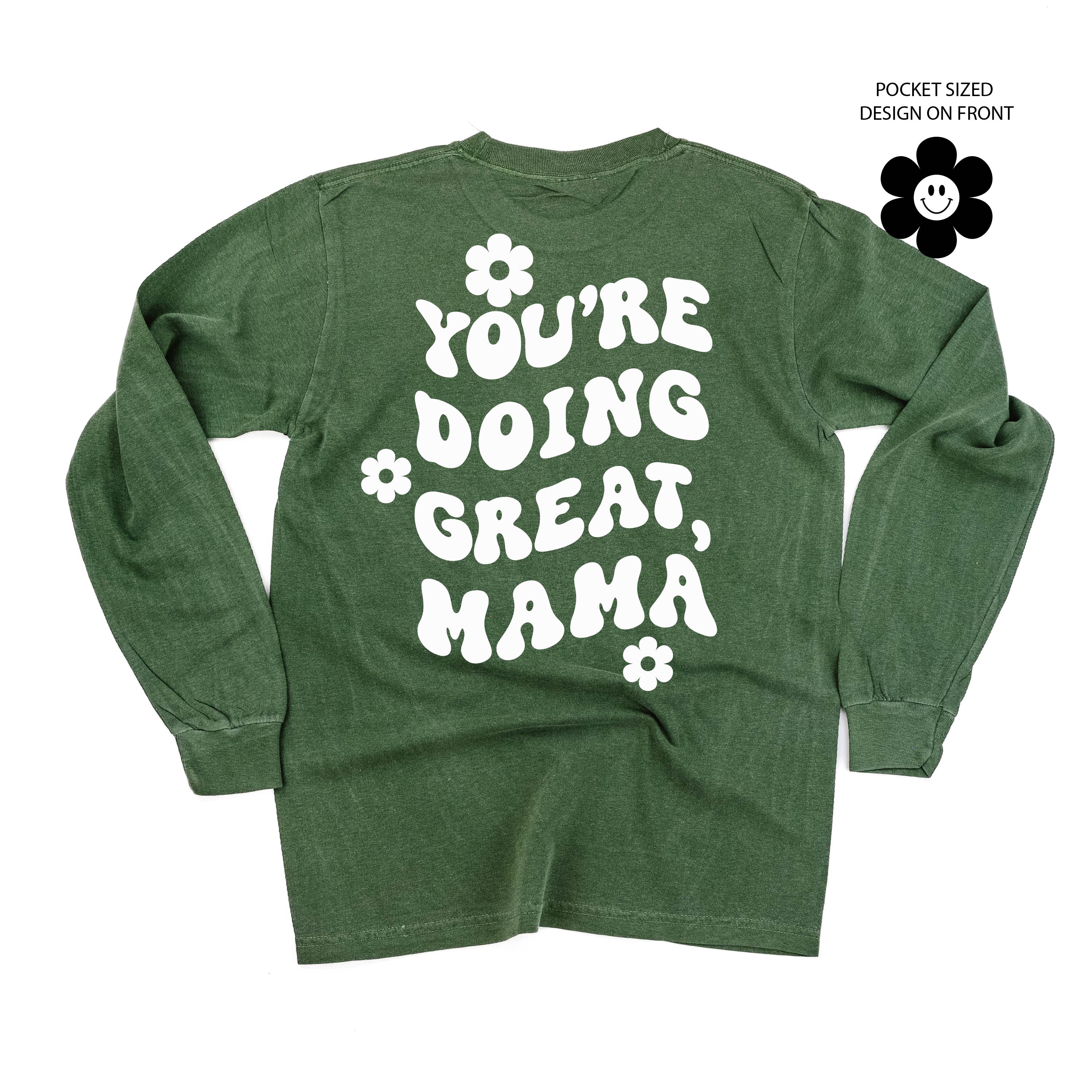 Melting Motherhood - YOU'RE DOING GREAT, MAMA - (w/ Simple Flower Smiley) - LONG SLEEVE COMFORT COLORS TEE Little Mama Shirt Shop