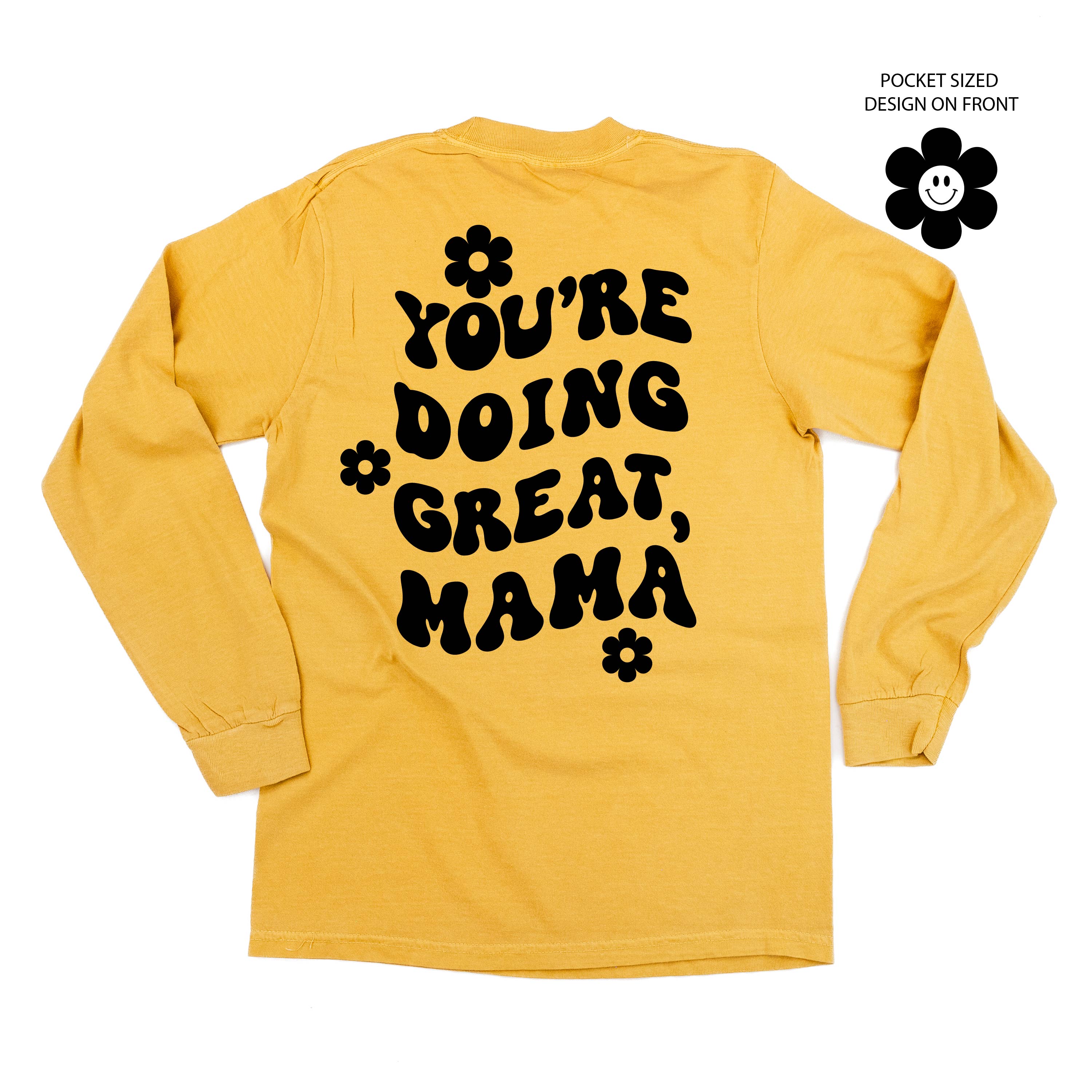 Melting Motherhood - YOU'RE DOING GREAT, MAMA - (w/ Simple Flower Smiley) - LONG SLEEVE COMFORT COLORS TEE Little Mama Shirt Shop