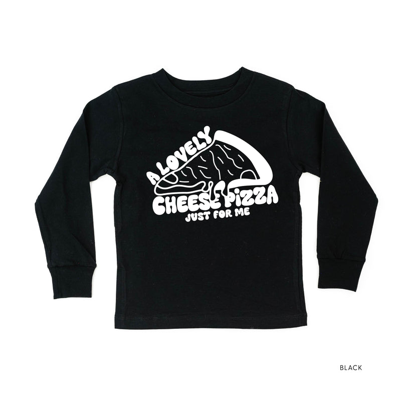 A Lovely Cheese Pizza Just For Me - Child LONG SLEEVE Tee