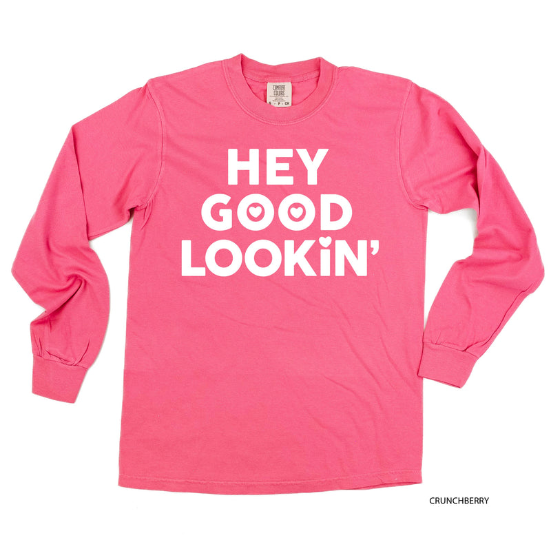 Hey Good Lookin' - LONG SLEEVE Comfort Colors Tee