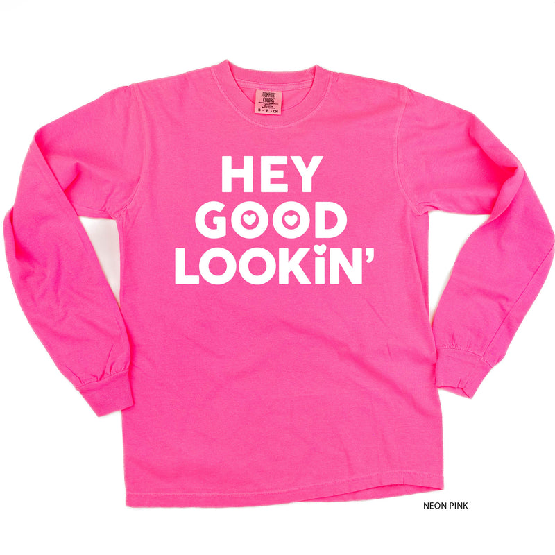 Hey Good Lookin' - LONG SLEEVE Comfort Colors Tee