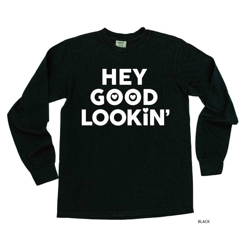 Hey Good Lookin' - LONG SLEEVE Comfort Colors Tee