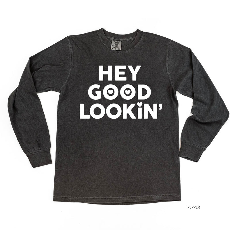 Hey Good Lookin' - LONG SLEEVE Comfort Colors Tee