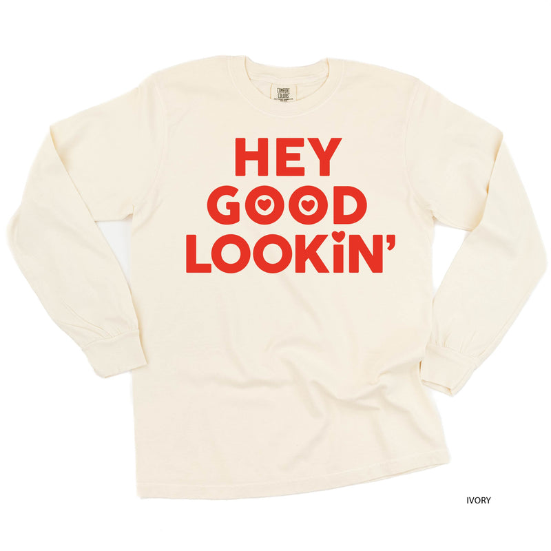 Hey Good Lookin' - LONG SLEEVE Comfort Colors Tee