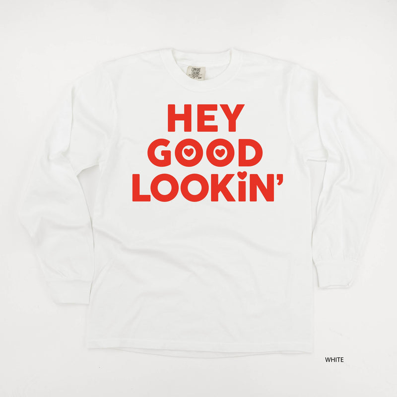 Hey Good Lookin' - LONG SLEEVE Comfort Colors Tee