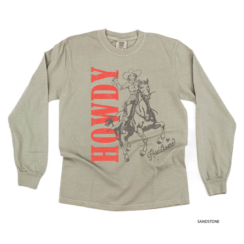 Howdy Handsome - LONG SLEEVE Comfort Colors Tee