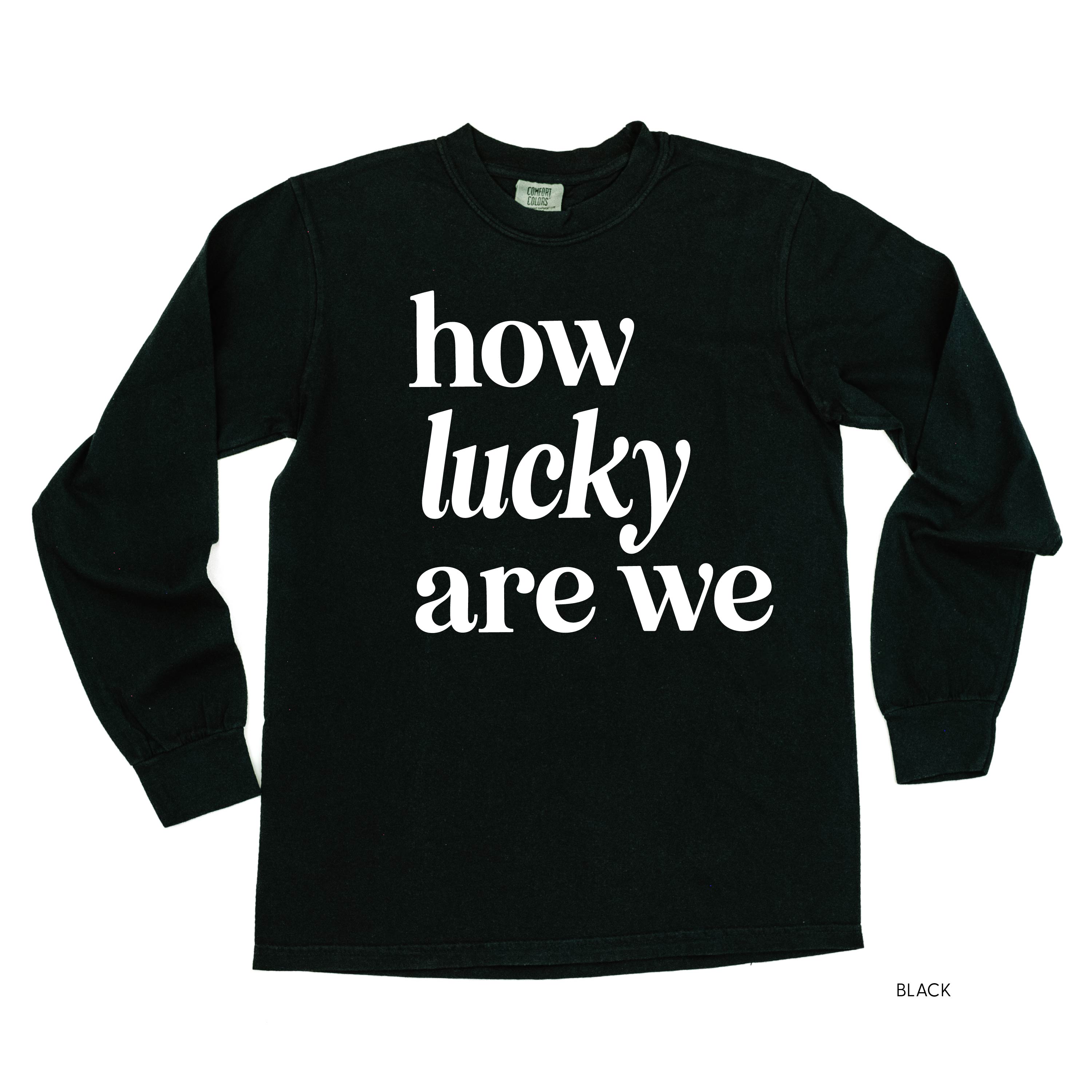 How Lucky Are We - Long Sleeve Comfort Colors Tee Little Mama Shirt Shop